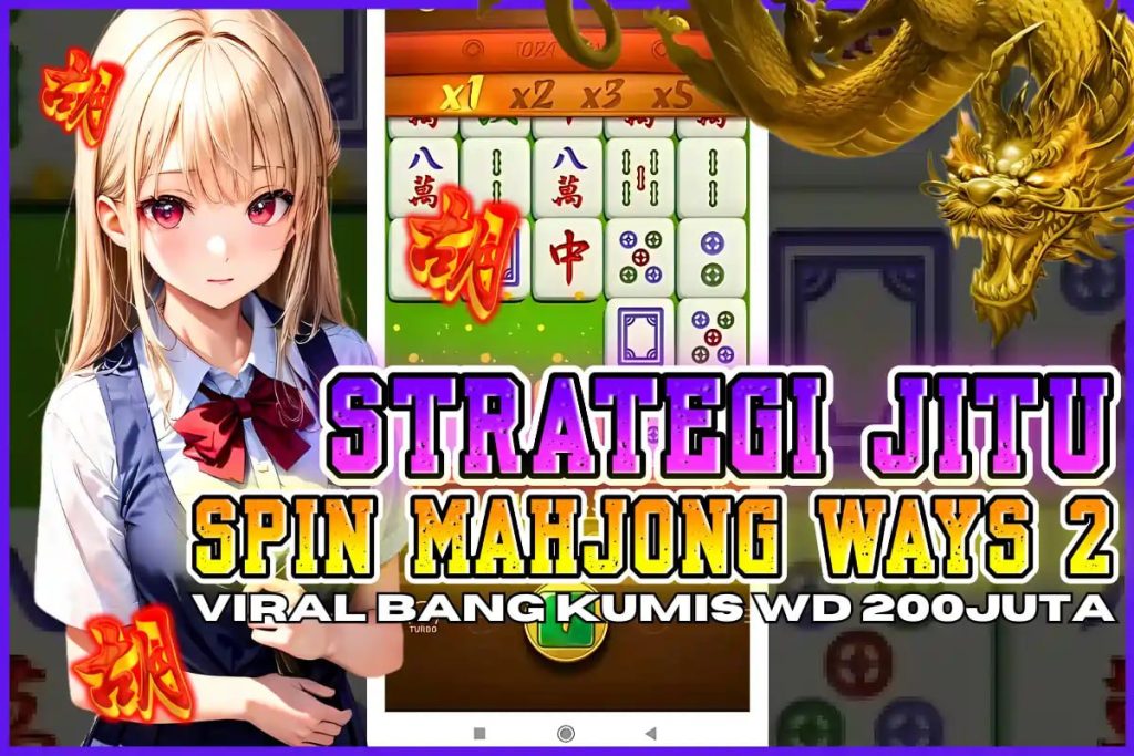LTE4D: STRATEGI JITU SPIN MAHJONG WAYS 2 – KUNCI KONSISTEN MAX WIN X10 ANTI RUNGKAT